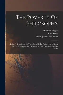 La povertà della filosofia: Being A Translation Of The Misre De La Philosophie (a Reply To la Philosophie De La Misre