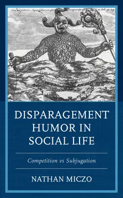 L'umorismo di disvalore nella vita sociale: Competizione e sottomissione - Disparagement Humor in Social Life: Competition vs. Subjugation
