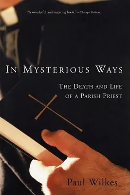 In modi misteriosi: La morte e la vita di un parroco - In Mysterious Ways: The Death and Life of a Parish Priest
