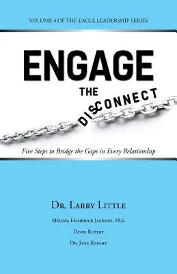 Impegnarsi nella disconnessione: Cinque passi per colmare le lacune di ogni relazione - Engage the Disconnect: Five Steps to Bridge the Gaps in Every Relationship