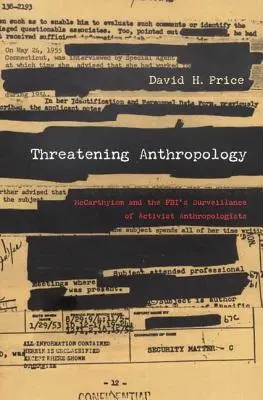 L'antropologia minacciata: Il maccartismo e la sorveglianza degli antropologi attivisti da parte dell'FBI - Threatening Anthropology: McCarthyism and the Fbi's Surveillance of Activist Anthropologists
