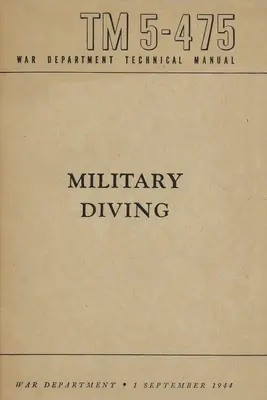 TM 5-475 Manuale tecnico del Dipartimento della Guerra sulle immersioni militari - TM 5-475 Military Diving War Department Technical Manual