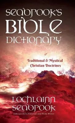 Dizionario biblico delle dottrine cristiane tradizionali e mistiche di Seabrook - Seabrook's Bible Dictionary of Traditional and Mystical Christian Doctrines