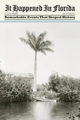 Accadde in Florida: Eventi notevoli che hanno segnato la storia - It Happened in Florida: Remarkable Events That Shaped History