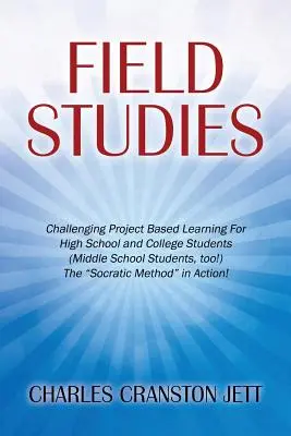 Studi sul campo: Apprendimento impegnativo basato su progetti per studenti delle scuole superiori e dell'università (anche per studenti delle scuole medie!) La M socratica”. - Field Studies: Challenging Project Based Learning For High School and College Students (Middle School Students, too!) The Socratic M