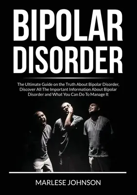 Disturbo bipolare: La guida definitiva alla verità sul disturbo bipolare, scoprire tutte le informazioni importanti sul disturbo bipolare - Bipolar Disorder: The Ultimate Guide on the Truth About Bipolar Disorder, Discover All The Important Information About Bipolar Disorder