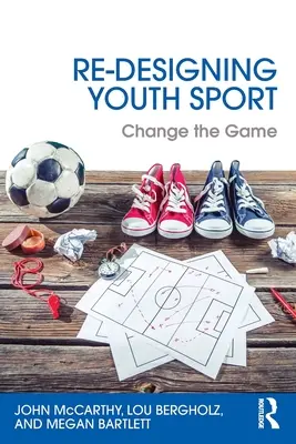 Riprogettare lo sport giovanile: Cambiare il gioco - Re-Designing Youth Sport: Change the Game