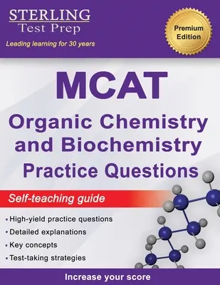 Sterling Test Prep MCAT Domande pratiche di chimica organica e biochimica: Domande di esercitazione MCAT ad alto rendimento con spiegazioni dettagliate - Sterling Test Prep MCAT Organic Chemistry & Biochemistry Practice Questions: High Yield MCAT Practice Questions with Detailed Explanations