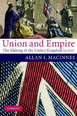 Unione e Impero: La creazione del Regno Unito nel 1707 - Union and Empire: The Making of the United Kingdom in 1707