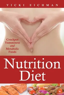Dieta nutrizionale: Gustosità in pentola e cibi metabolici - Nutrition Diet: Crockpot Yumminess and Metabolic Foods