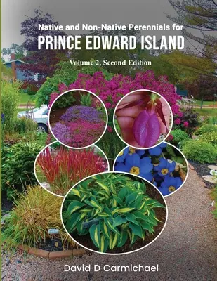Piante perenni autoctone e non autoctone per l'Isola del Principe Edoardo: Una biblioteca pittorica - Native and Non-Native Perennials for Prince Edward Island: A Pictorial Library