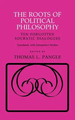 Le radici della filosofia politica: Dieci dialoghi socratici dimenticati - The Roots of Political Philosophy: Ten Forgotten Socratic Dialogues