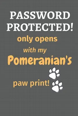 Protetto da password: si apre solo con l'impronta della zampa del mio Pomerania: Per i fan del cane Pomerania - Password Protected! only opens with my Pomeranian's paw print!: For Pomeranian Dog Fans