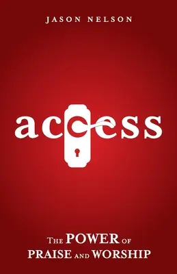 Accesso: Il potere della lode e dell'adorazione - Access: The Power of Praise and Worship