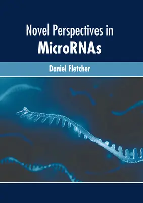 Prospettive inedite in Micrornas - Novel Perspectives in Micrornas