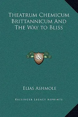 Theatrum Chemicum Brittannicum e La via della beatitudine - Theatrum Chemicum Brittannicum And The Way to Bliss