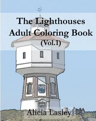 I fari: Libro da colorare per adulti Vol.1: Schizzi di fari da colorare - The Lighthouses: Adult Coloring Book Vol.1: Lighthouse Sketches for Coloring