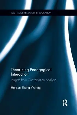 Teorizzare l'interazione pedagogica: Spunti dall'analisi della conversazione - Theorizing Pedagogical Interaction: Insights from Conversation Analysis