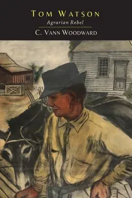 Tom Watson: Agrarian Rebel: Il ribelle agrario - Tom Watson: Agrarian Rebel: Agrarian Rebel
