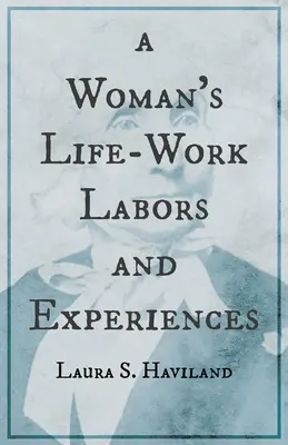 Kehidupan-Kerja Seorang Perempuan - Kerja dan Pengalaman Laura S. Haviland - A Woman's Life-Work - Labors and Experiences of Laura S. Haviland