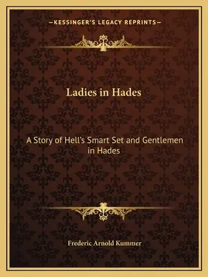 Donne nell'Ade: A Story of Hell's Smart Set e Gentlemen in Hades: Storia di una debuttante maledetta - Ladies in Hades: A Story of Hell's Smart Set and Gentlemen in Hades: The Story of a Damned Debutante