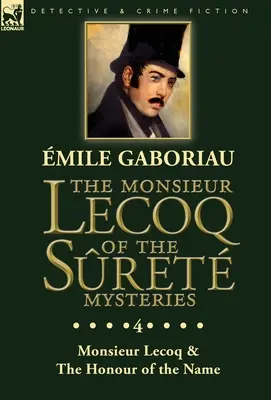 Il Monsieur Lecoq dei misteri di Sret: Volume 4 - Due volumi in un'unica edizione Monsieur Lecoq & L'onore del nome - The Monsieur Lecoq of the Sret Mysteries: Volume 4- Two Volumes in One Edition Monsieur Lecoq & The Honour of the Name
