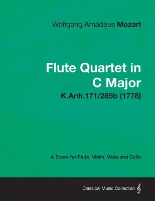 Quartetto di flauti in do maggiore - Partitura per flauto, violino, viola e violoncello K.Anh.171/285b (1778) - Flute Quartet in C Major - A Score for Flute, Violin, Viola and Cello K.Anh.171/285b (1778)