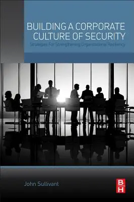 Costruire una cultura aziendale della sicurezza: Strategie per rafforzare la resilienza delle organizzazioni - Building a Corporate Culture of Security: Strategies for Strengthening Organizational Resiliency
