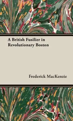 Un fuciliere britannico nella Boston rivoluzionaria - A British Fusilier in Revolutionary Boston