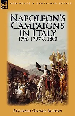 Le campagne di Napoleone in Italia 1796-1797 e 1800 - Napoleon's Campaigns in Italy 1796-1797 and 1800