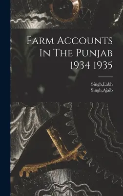 I conti delle fattorie nel Punjab 1934 1935 - Farm Accounts In The Punjab 1934 1935