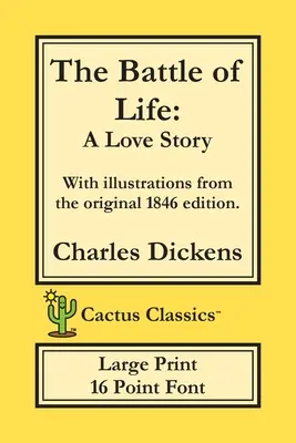 La battaglia della vita (Cactus Classics Large Print): Una storia d'amore; carattere a 16 punti; testo grande; caratteri grandi; illustrato - The Battle of Life (Cactus Classics Large Print): A Love Story; 16 Point Font; Large Text; Large Type; Illustrated