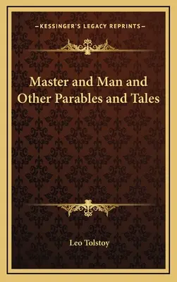 Il maestro e l'uomo e altre parabole e racconti - Master and Man and Other Parables and Tales