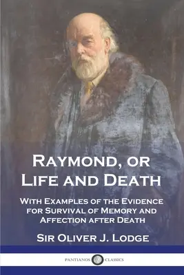 Raymond, o la vita e la morte: Con esempi di prove di sopravvivenza della memoria e degli affetti dopo la morte - Raymond, or Life and Death: With Examples of the Evidence for Survival of Memory and Affection after Death