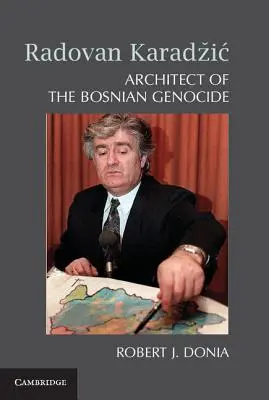 Radovan Karadzič: Architetto del genocidio bosniaco - Radovan Karadzič: Architect of the Bosnian Genocide