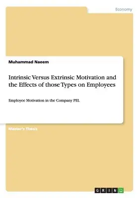 Motivazione intrinseca ed estrinseca ed effetti di questi tipi di motivazione sui dipendenti: La motivazione dei dipendenti nell'azienda PEL - Intrinsic Versus Extrinsic Motivation and the Effects of those Types on Employees: Employee Motivation in the Company PEL