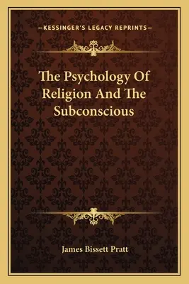 Psicologia della religione e del subconscio - The Psychology Of Religion And The Subconscious