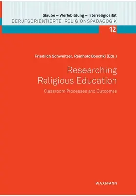 Ricerca sull'educazione religiosa: Processi e risultati in classe - Researching Religious Education: Classroom Processes and Outcomes