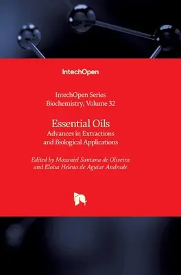 Oli essenziali: Progressi nelle estrazioni e nelle applicazioni biologiche - Essential Oils: Advances in Extractions and Biological Applications