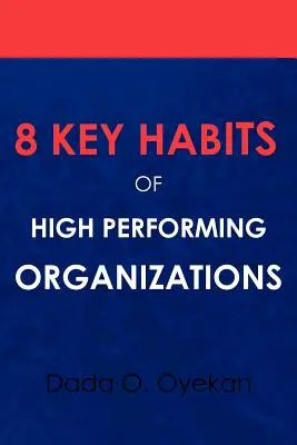 8 abitudini chiave delle organizzazioni ad alto rendimento - 8 Key Habits of High - Performing Organizations