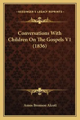 Conversazioni con i bambini sui Vangeli V1 (1836) - Conversations With Children On The Gospels V1 (1836)