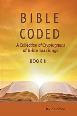 Bibbia in codice II: Una raccolta di crittogrammi di insegnamenti biblici - Bible Coded II: A Collection of Cryptograms of Bible Teachings