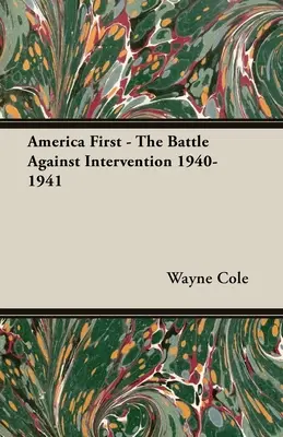 America First - La battaglia contro l'intervento 1940-1941 - America First - The Battle Against Intervention 1940-1941