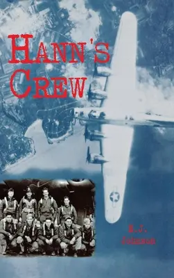 L'equipaggio di Hann: Il 490° Gruppo Bombardieri dell'8ª Forza Aerea - Hann's Crew: 490th Bomb Group of the Mighty 8th Air Force