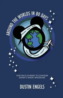 Il giro del mondo in 80 giorni: Il viaggio di un fan alla conquista dei regni magici Disney - Around the Worlds in 80 Days: One Fan's Journey to Conquer Disney's Magic Kingdoms