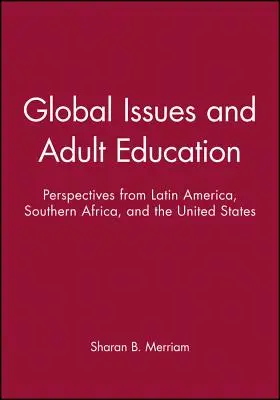 Questioni globali e educazione degli adulti: Prospettive dall'America Latina, dall'Africa meridionale e dagli Stati Uniti - Global Issues and Adult Education: Perspectives from Latin America, Southern Africa, and the United States