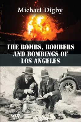 Le bombe, i bombardieri e gli attentati di Los Angeles - The Bombs, Bombers and Bombings of Los Angeles