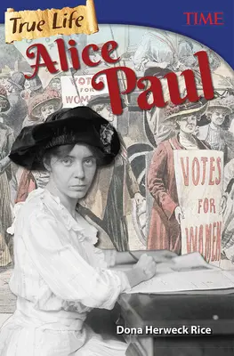La vera vita: Alice Paul - True Life: Alice Paul