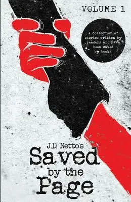 Salvati dalla pagina - Volume I: Una raccolta di storie scritte da lettori che sono stati salvati dai libri. - Saved by the Page - Volume I: A Collection of Stories Written by Readers Who Have Been Saved by Books.