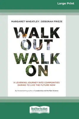 Cammina, esci, continua: Un viaggio di apprendimento nelle comunità che osano vivere il futuro ora (Edizione a stampa grande 16pt) - Walk Out Walk On: A Learning Journey into Communities Daring to Live the Future Now (16pt Large Print Edition)